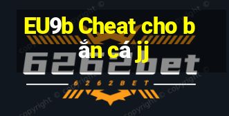 EU9b Cheat cho bắn cá jj