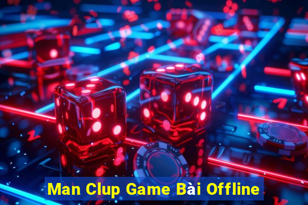 Man Clup Game Bài Offline