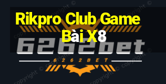 Rikpro Club Game Bài X8