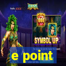 e point