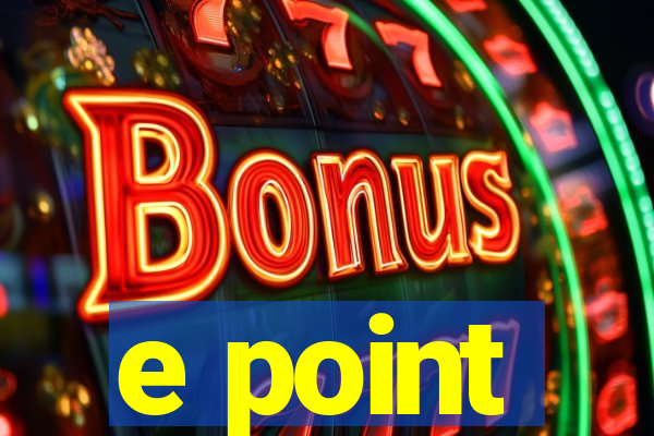 e point