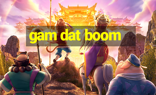 gam dat boom