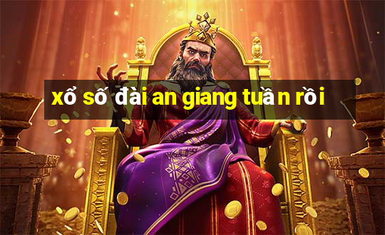 xổ số đài an giang tuần rồi