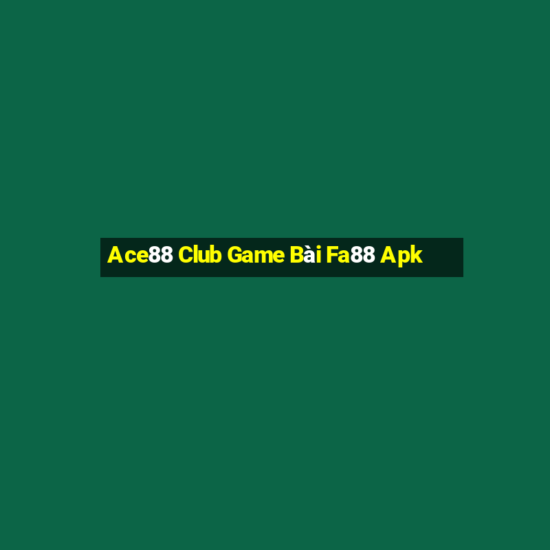 Ace88 Club Game Bài Fa88 Apk