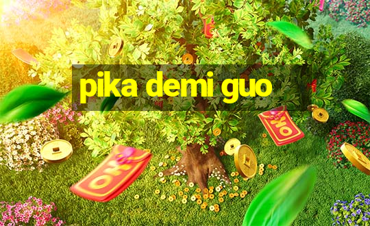 pika demi guo