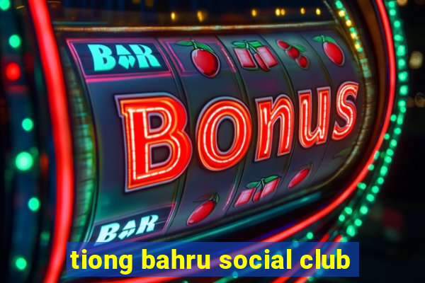 tiong bahru social club