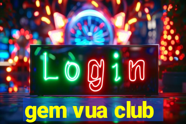 gem vua club