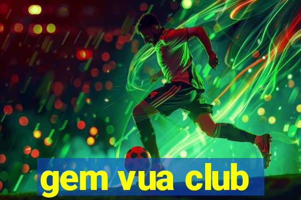 gem vua club