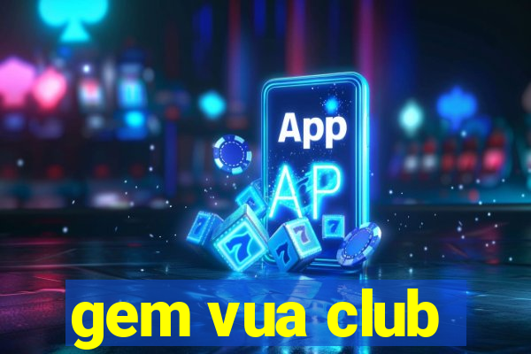 gem vua club