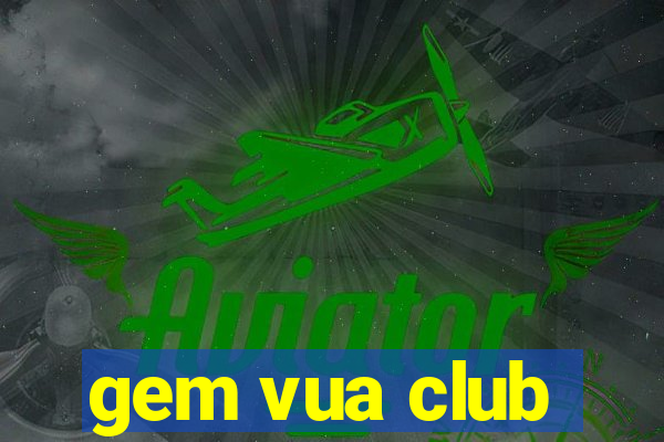 gem vua club