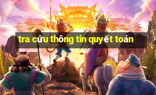 tra cứu thông tin quyết toán