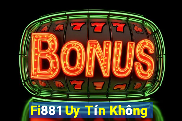 Fi881 Uy Tín Không