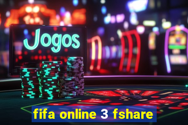 fifa online 3 fshare