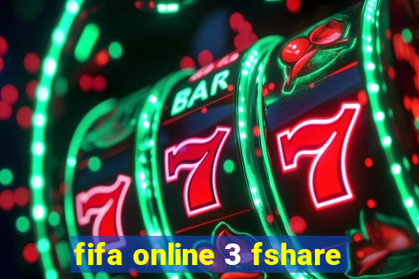 fifa online 3 fshare