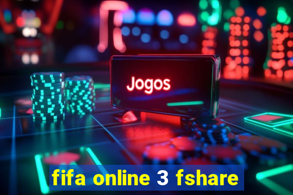 fifa online 3 fshare