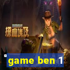 game ben 1