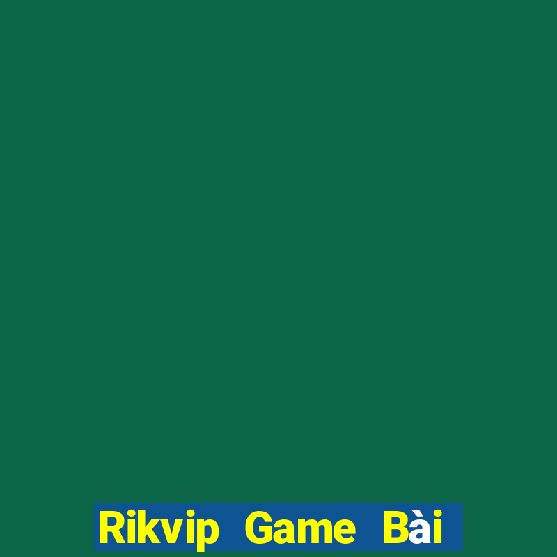 Rikvip Game Bài Online Đổi Thưởng