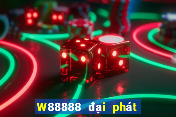 W88888 đại phát 888 vui vẻ