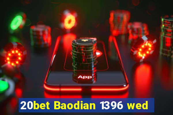 20bet Baodian 1396 wed