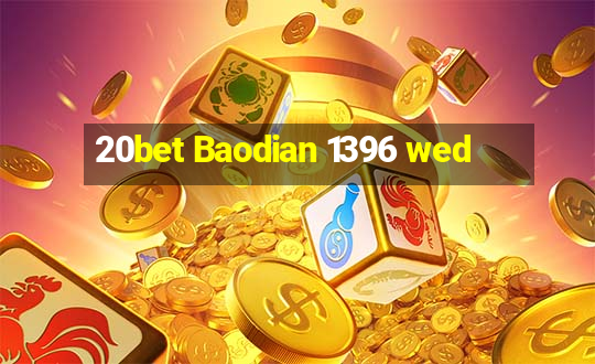 20bet Baodian 1396 wed