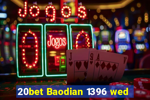 20bet Baodian 1396 wed