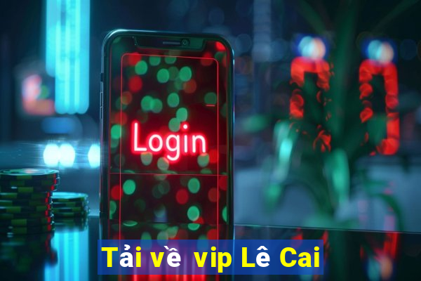 Tải về vip Lê Cai