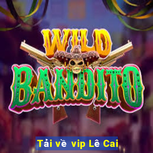 Tải về vip Lê Cai