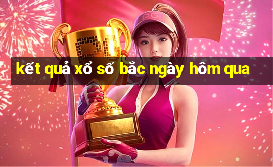 kết quả xổ số bắc ngày hôm qua