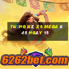 Thống kê XS Mega 6 45 ngày 15