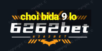 choi bida 9 lo