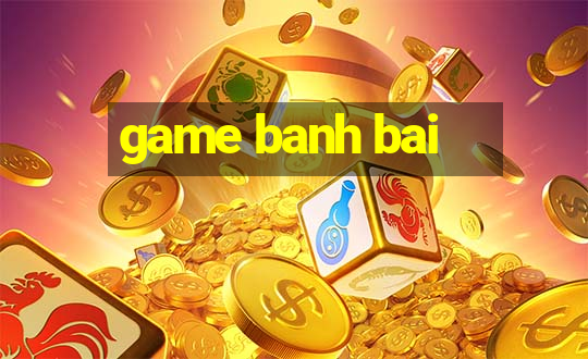 game banh bai