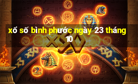 xổ số bình phước ngày 23 tháng 10