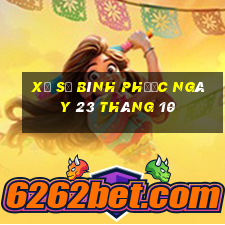 xổ số bình phước ngày 23 tháng 10