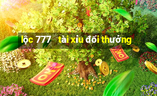 lộc 777   tài xỉu đổi thưởng