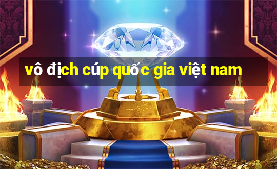 vô địch cúp quốc gia việt nam