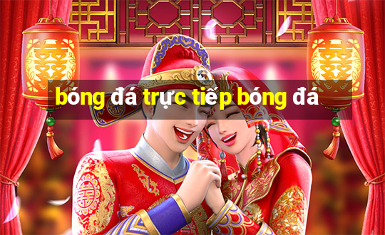 bóng đá trực tiếp bóng đá