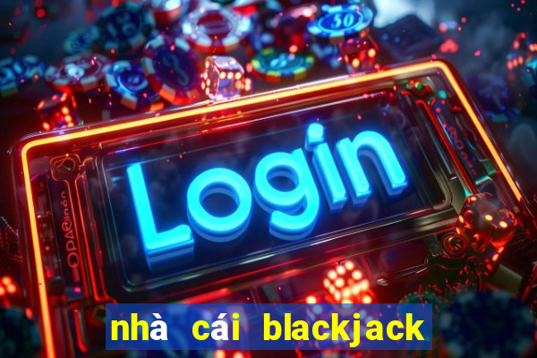 nhà cái blackjack uy tín