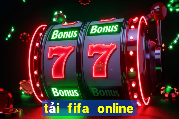 tải fifa online 4 pc