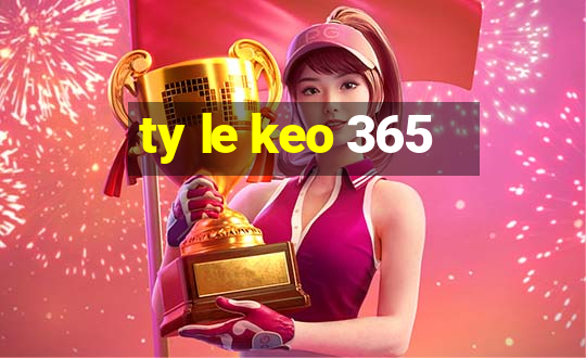 ty le keo 365