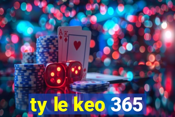 ty le keo 365