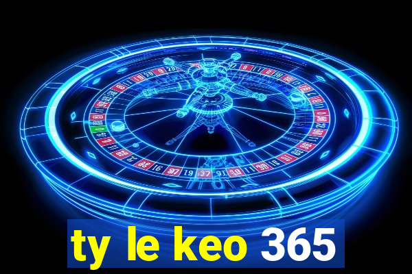 ty le keo 365