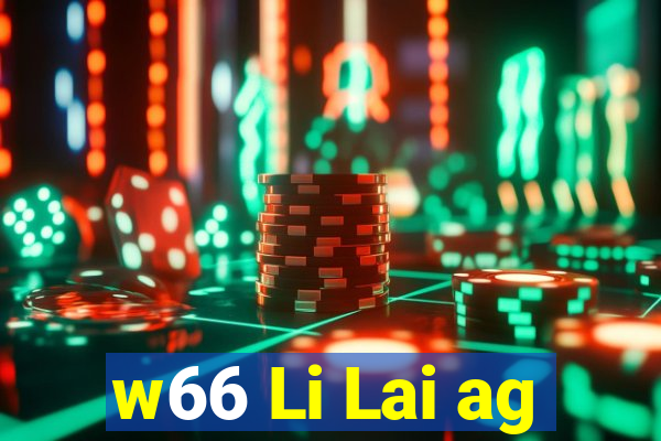 w66 Li Lai ag