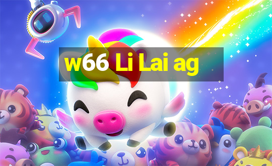 w66 Li Lai ag