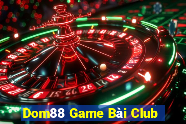 Dom88 Game Bài Club