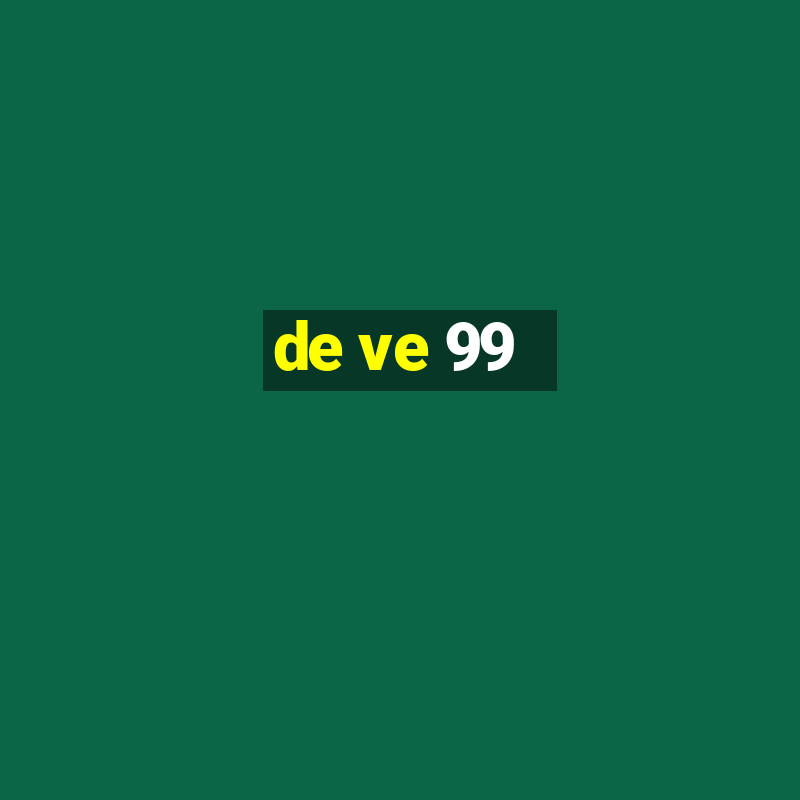 de ve 99