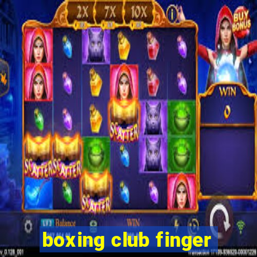 boxing club finger