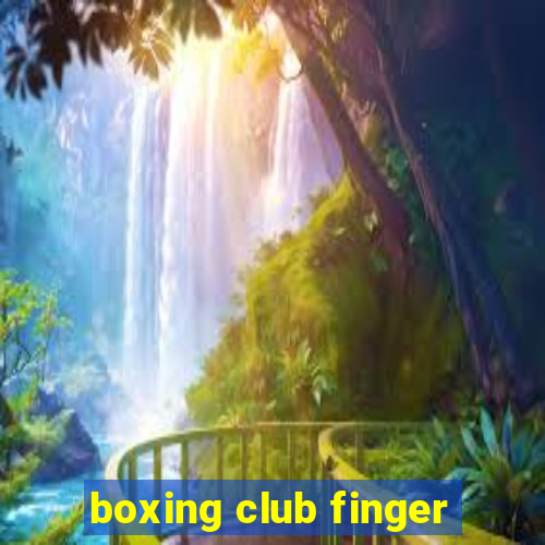 boxing club finger