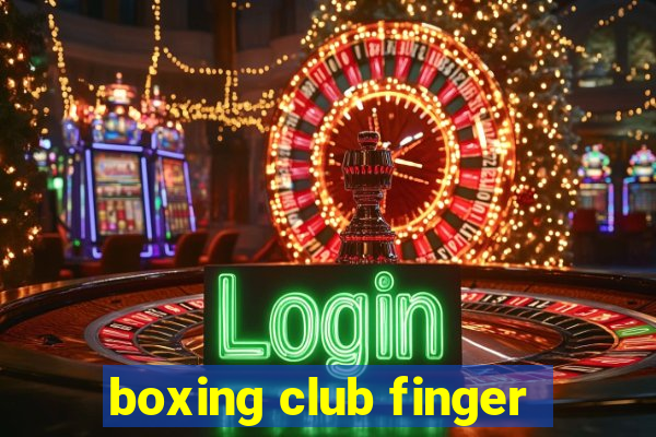 boxing club finger