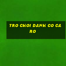 tro choi danh co caro