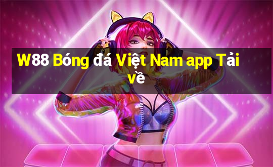 W88 Bóng đá Việt Nam app Tải về